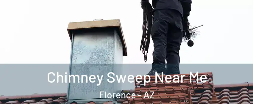  Chimney Sweep Near Me Florence - AZ