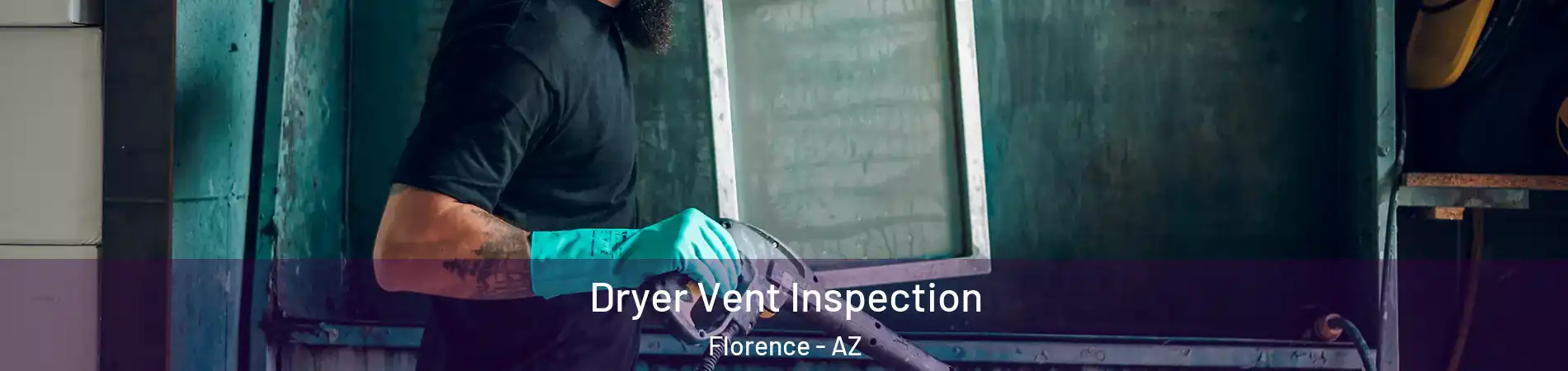  Dryer Vent Inspection Florence - AZ