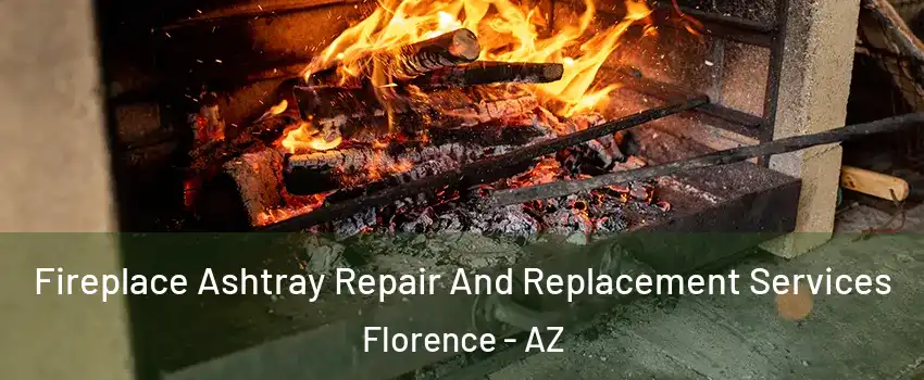  Fireplace Ashtray Repair And Replacement Services Florence - AZ