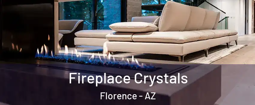  Fireplace Crystals Florence - AZ
