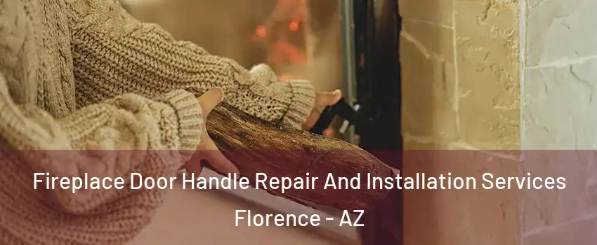  Fireplace Door Handle Repair And Installation Services Florence - AZ