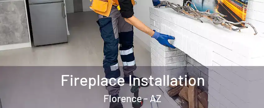 Fireplace Installation Florence - AZ