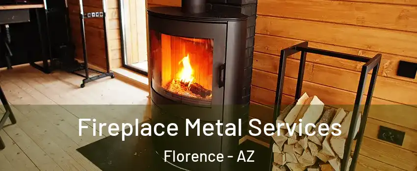 Fireplace Metal Services Florence - AZ