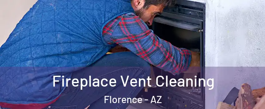  Fireplace Vent Cleaning Florence - AZ
