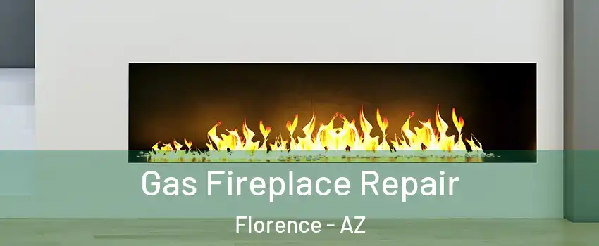  Gas Fireplace Repair Florence - AZ