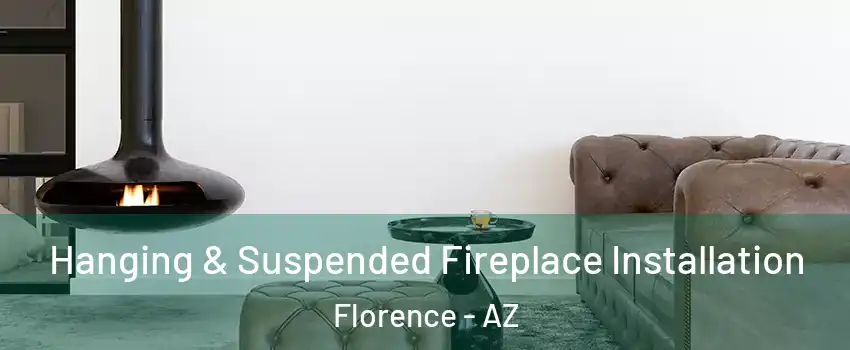  Hanging & Suspended Fireplace Installation Florence - AZ