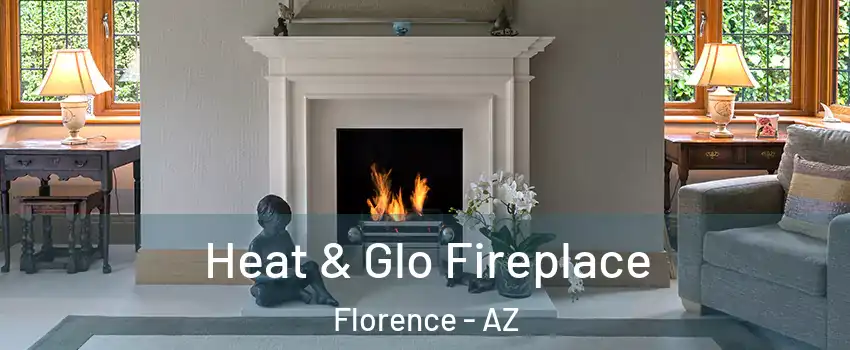  Heat & Glo Fireplace Florence - AZ
