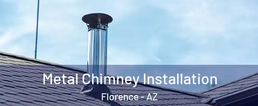  Metal Chimney Installation Florence - AZ