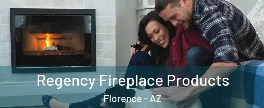  Regency Fireplace Products Florence - AZ