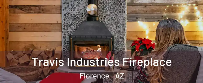  Travis Industries Fireplace Florence - AZ