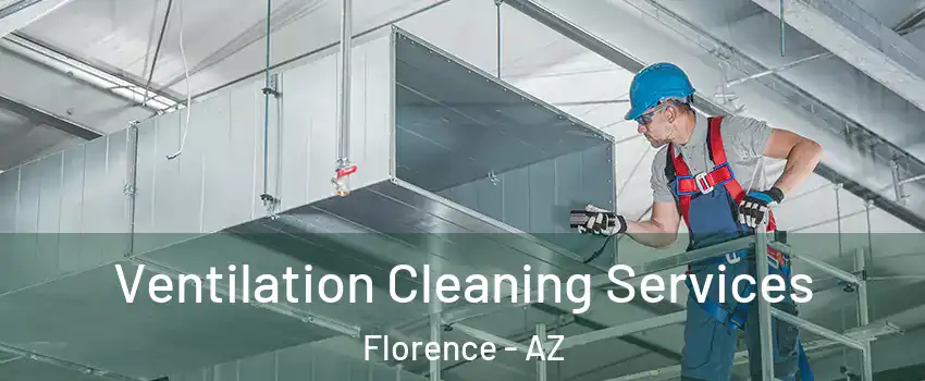  Ventilation Cleaning Services Florence - AZ