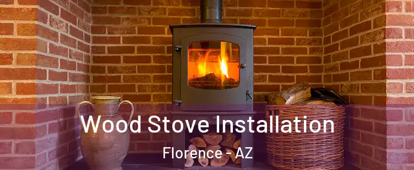  Wood Stove Installation Florence - AZ